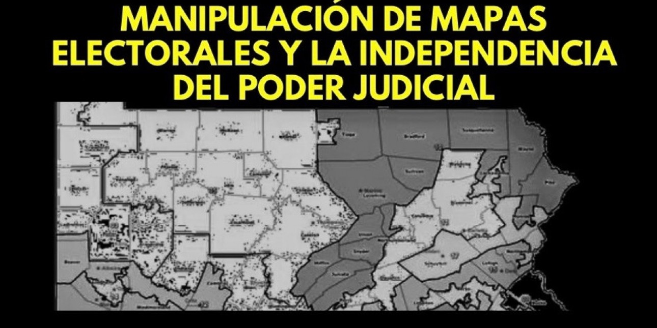 Conversatorio: Manipulación de mapas electorales y la independencia del Poder Judicial
