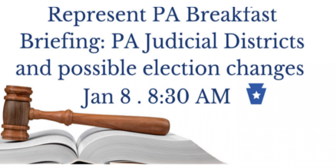 Gavel sitting on an open book with the heading 'Represent PA Breakfast Briefing: PA Judicial Districts and possible election changes Jan 8 8:30 AM"