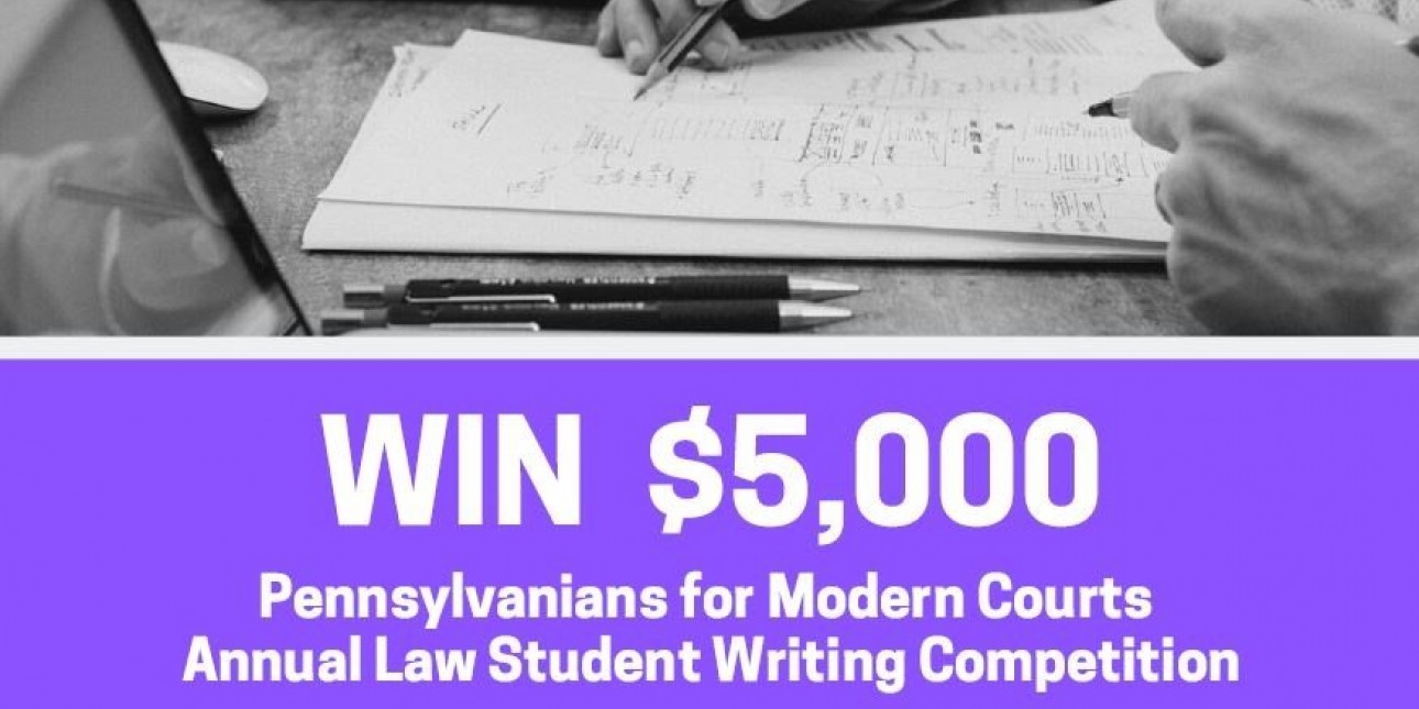 Black and White photo of someone writing with the text "Win $5,000, Pennsylvanians for Modern Courts Annual Law Student Writing Competition"