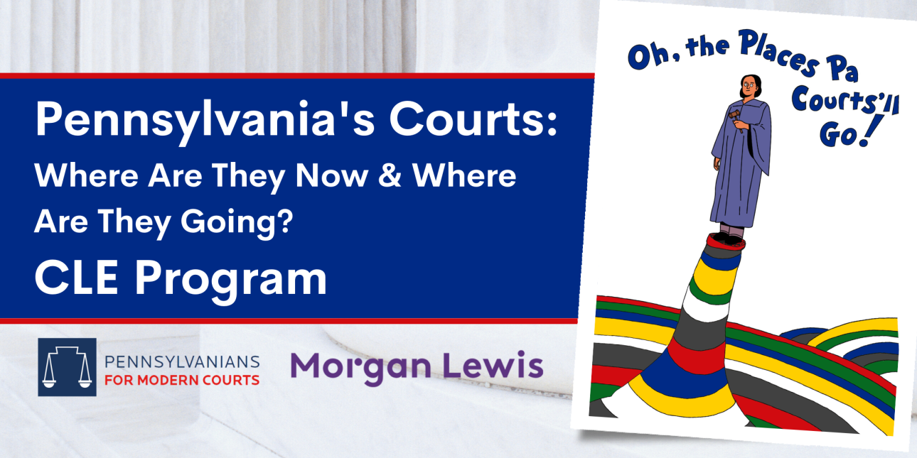 judge standing on top of a multicolored platform with the text "Oh, the Places Pa Courts'll Go!" and PMC and Morgan Lewis' logos