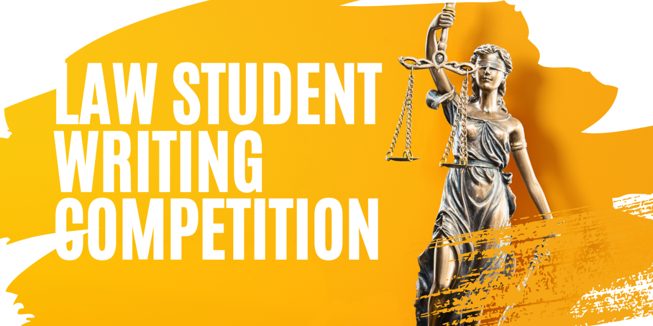 Text reading "LAW STUDENT WRITING COMPETITION" next to a statue of lady justice