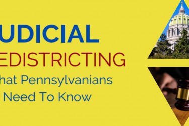 Photos of the Pennsylvania Capitol Building and a gavel against a yellow background with the text "Judicial Redistricting What Pennsylvanians Need to Know"
